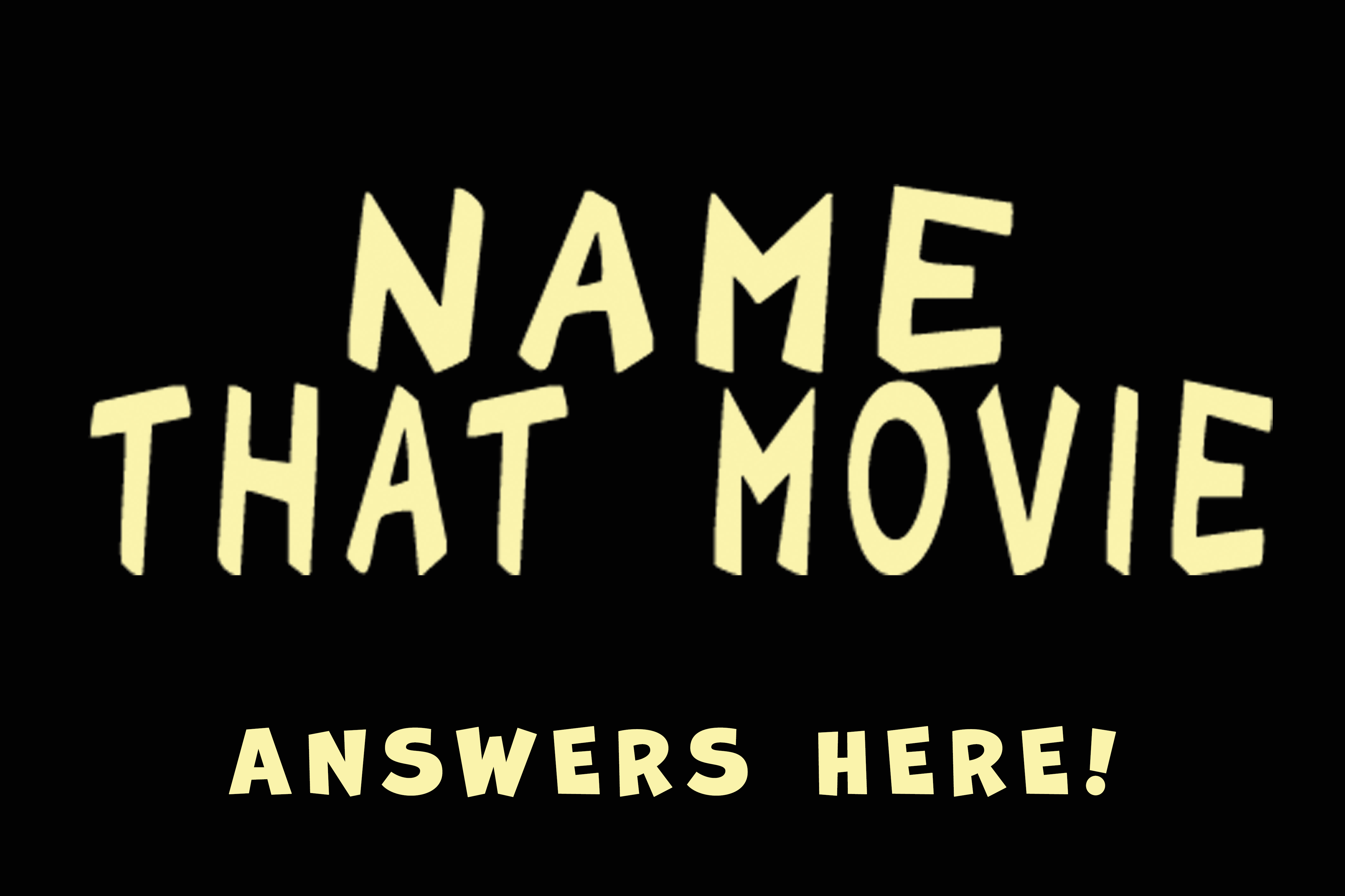 Name That Movie (fall 2025)